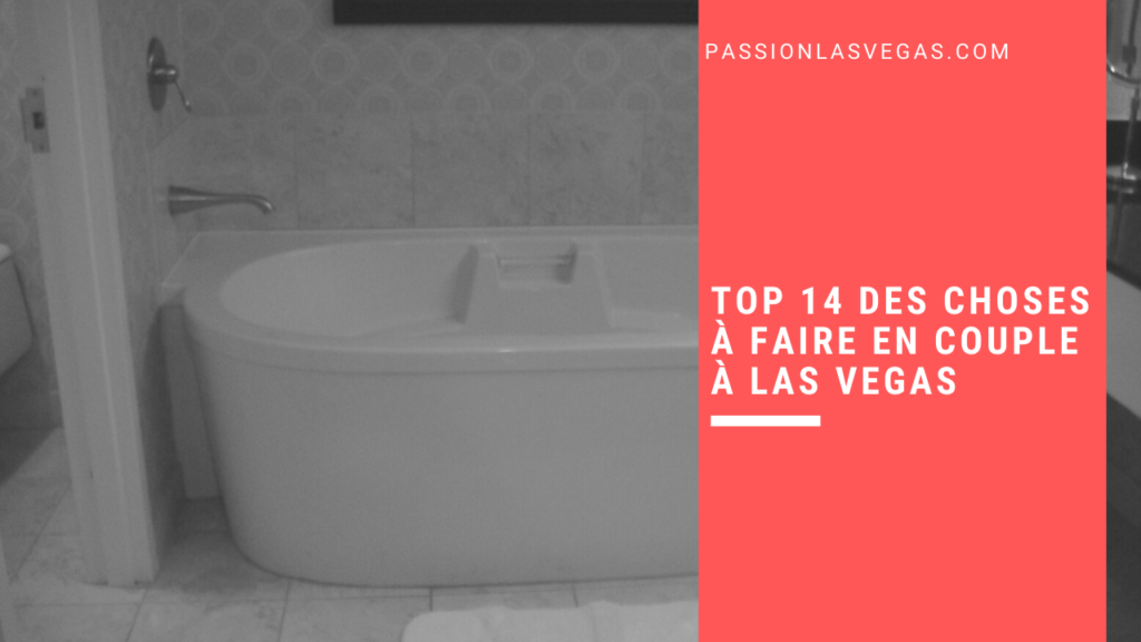 TOP 14 des choses à faire en couple à Las Vegas