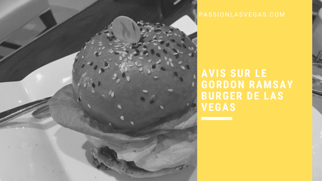 Avis sur le Gordon Ramsay Burger de Las Vegas