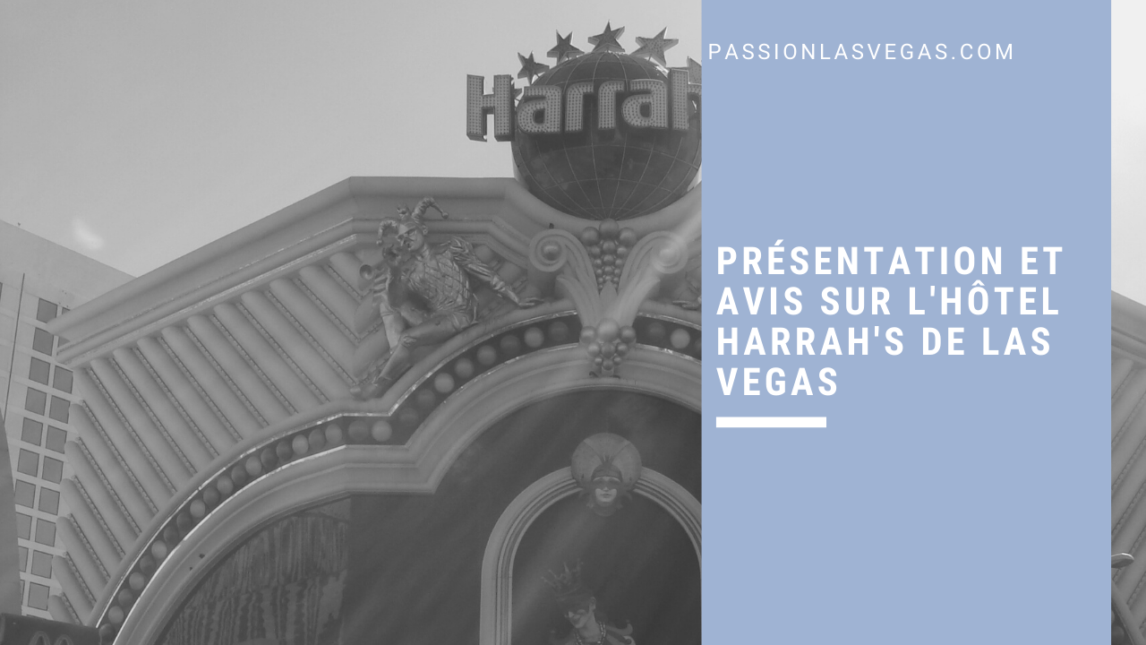 Présentation et avis sur l'hôtel Harrah's de Las Vegas